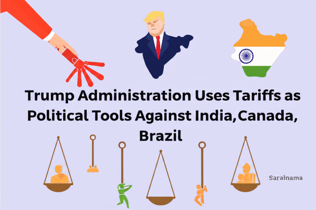 Trump Administration Uses Tariffs as Political Tools Against India, Canada, Brazil