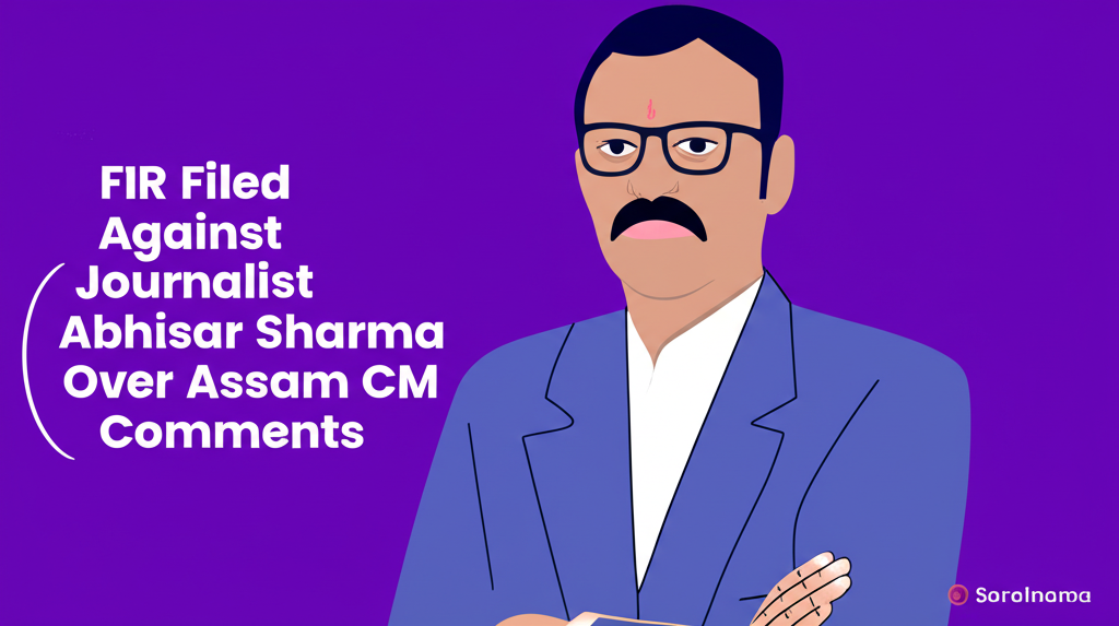 FIR Filed Against Journalist Abhisar Sharma Over Assam CM Comments