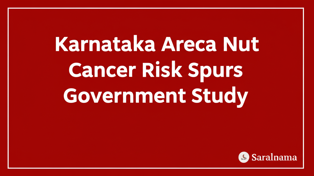 Karnataka Areca Nut Cancer Risk Spurs Government Study