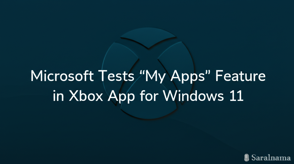 Microsoft Tests 'My Apps' Feature in Xbox App for Windows 11