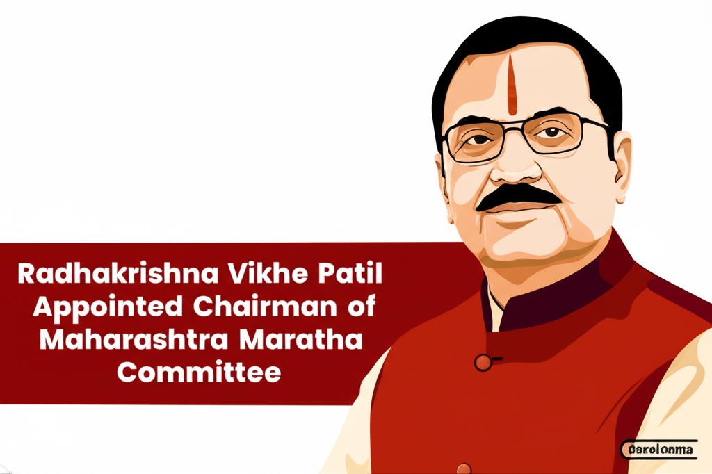 Radhakrishna Vikhe Patil Appointed Chairman of Maharashtra Maratha Committee