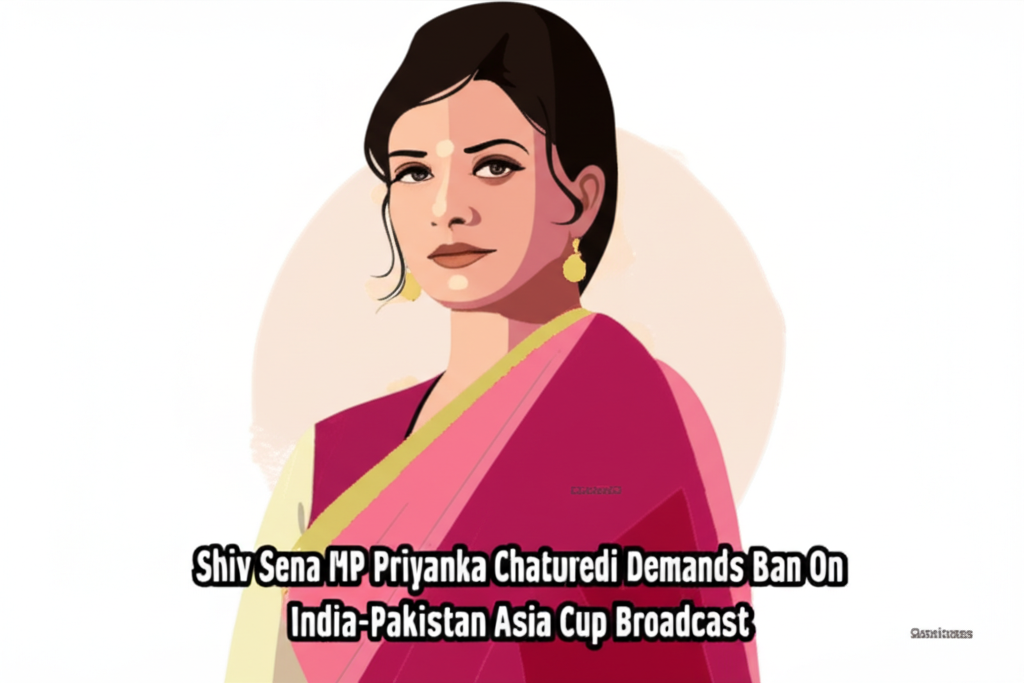 Shiv Sena MP Priyanka Chaturvedi Demands Ban On India-Pakistan Asia Cup Broadcast