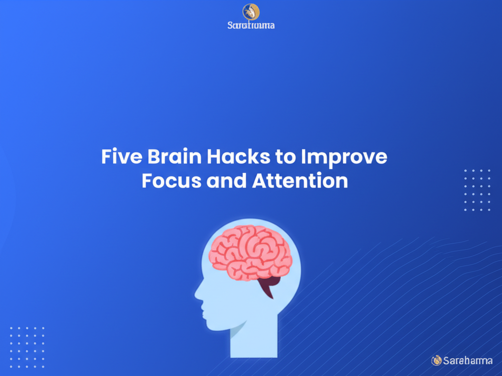 Five Brain Hacks to Improve Focus and Attention