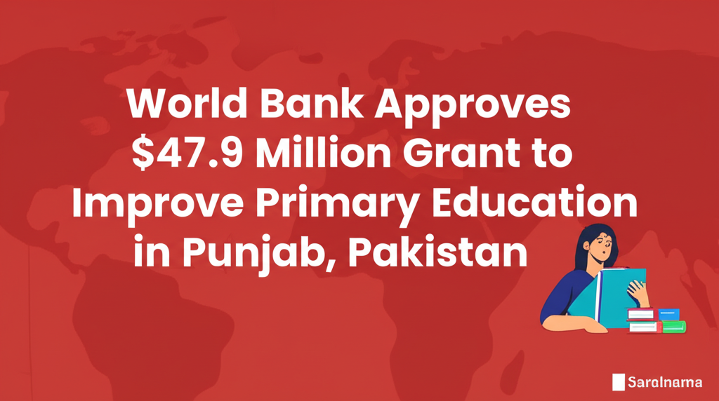 World Bank Approves $47.9 Million Grant to Improve Primary Education in Punjab, Pakistan