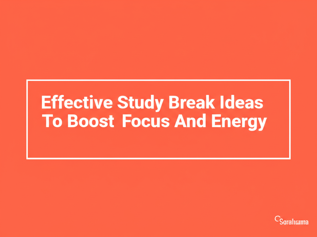 Effective Study Break Ideas To Boost Focus And Energy