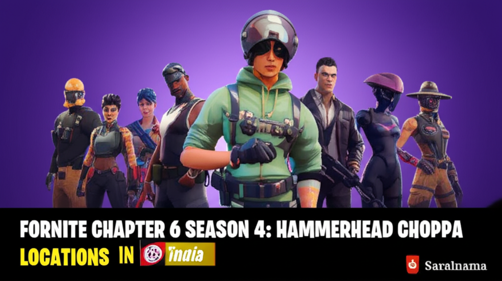 Fortnite Chapter 6 Season 4: Hammerhead Choppa Locations in India