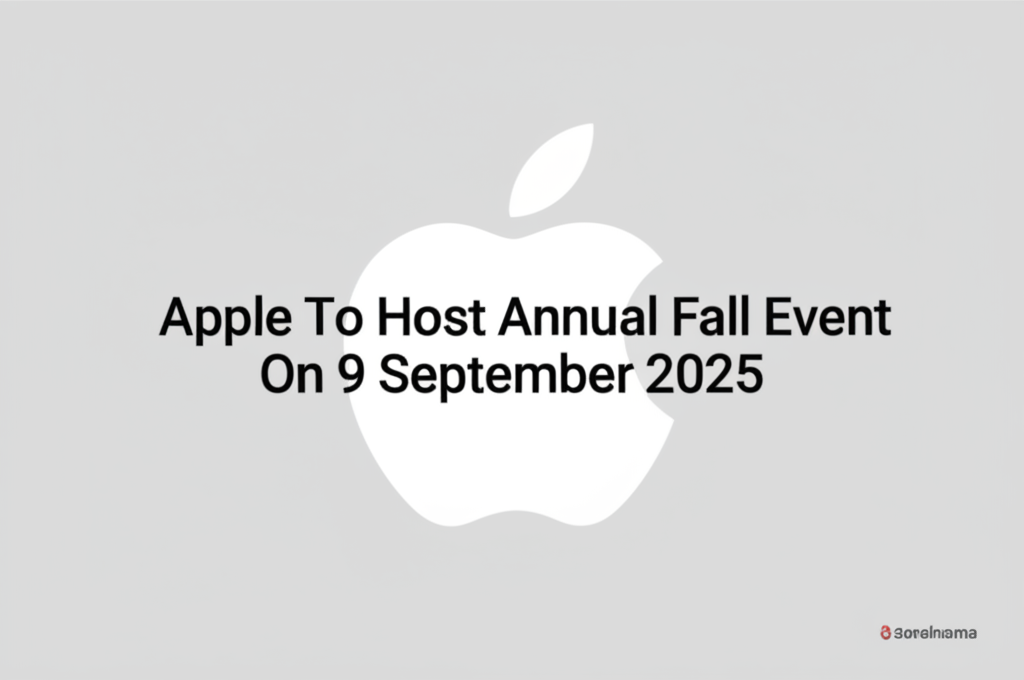Apple To Host Annual Fall Event On 9 September 2025