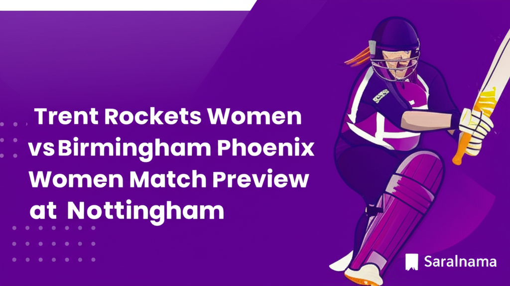 Trent Rockets Women vs Birmingham Phoenix Women Match Preview at Nottingham