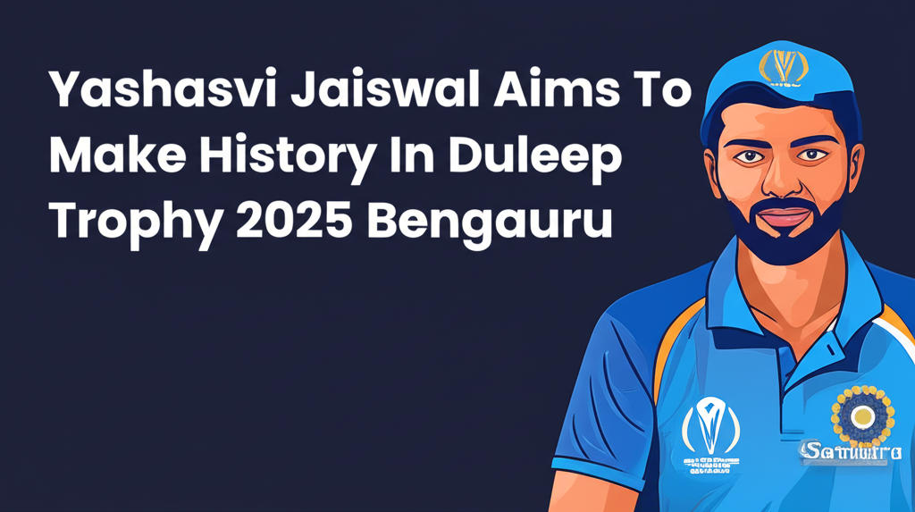 Yashasvi Jaiswal Aims To Make History In Duleep Trophy 2025 Bengaluru