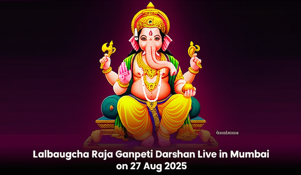 Lalbaugcha Raja Ganpati Darshan Live in Mumbai on 27 Aug 2025