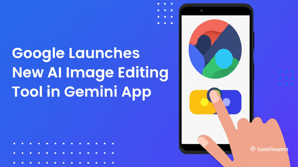 Google Launches New AI Image Editing Tool in Gemini App