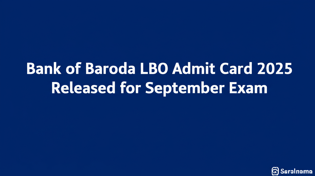 Bank of Baroda LBO Admit Card 2025 Released for September Exam