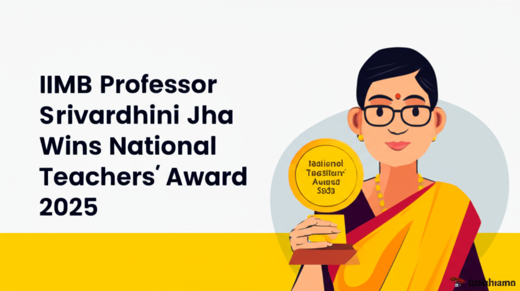 IIMB Professor Srivardhini Jha Wins National Teachers’ Award 2025