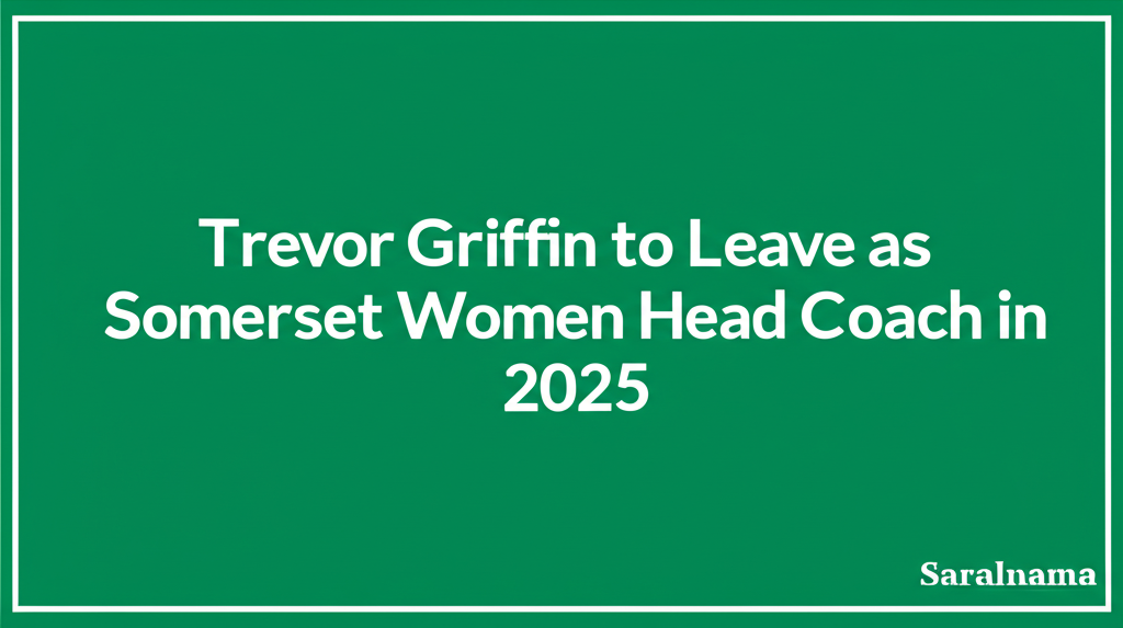 Trevor Griffin to Leave as Somerset Women Head Coach in 2025