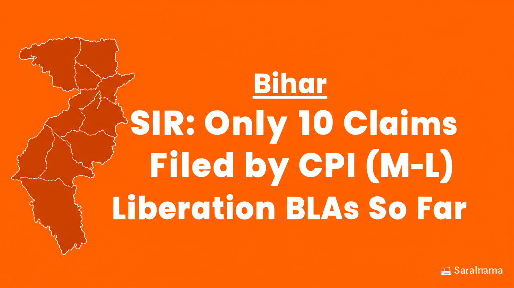 Bihar SIR: Only 10 Claims Filed by CPI (M-L) Liberation BLAs So Far