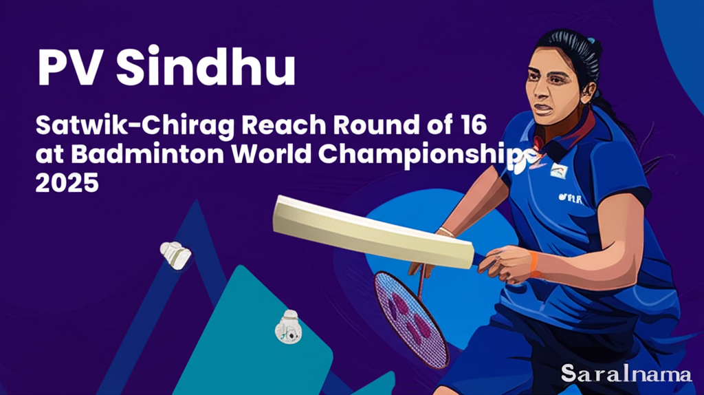 PV Sindhu and Satwik-Chirag Reach Round of 16 at Badminton World Championships 2025