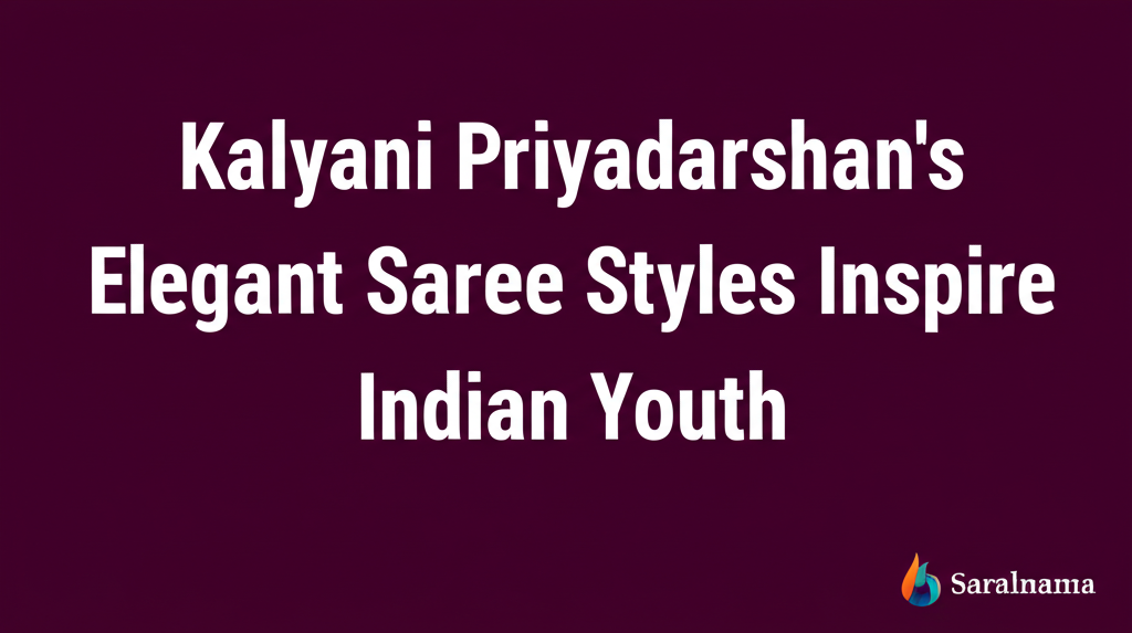 Kalyani Priyadarshan’s Elegant Saree Styles Inspire Indian Youth