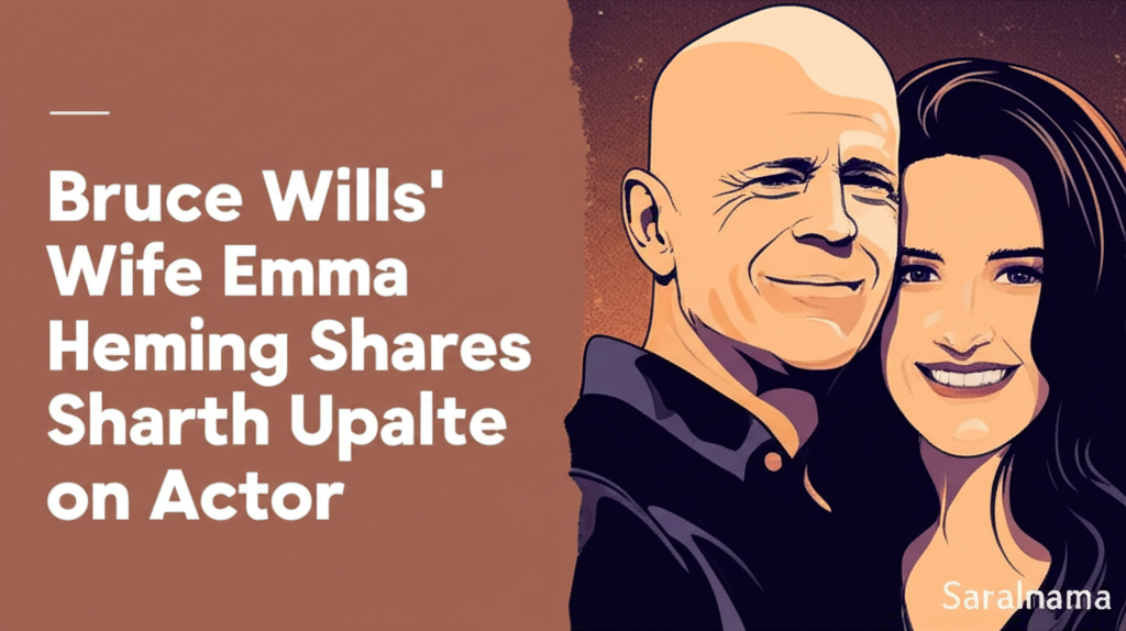 Bruce Willis’ Wife Emma Heming Shares Health Update on Actor