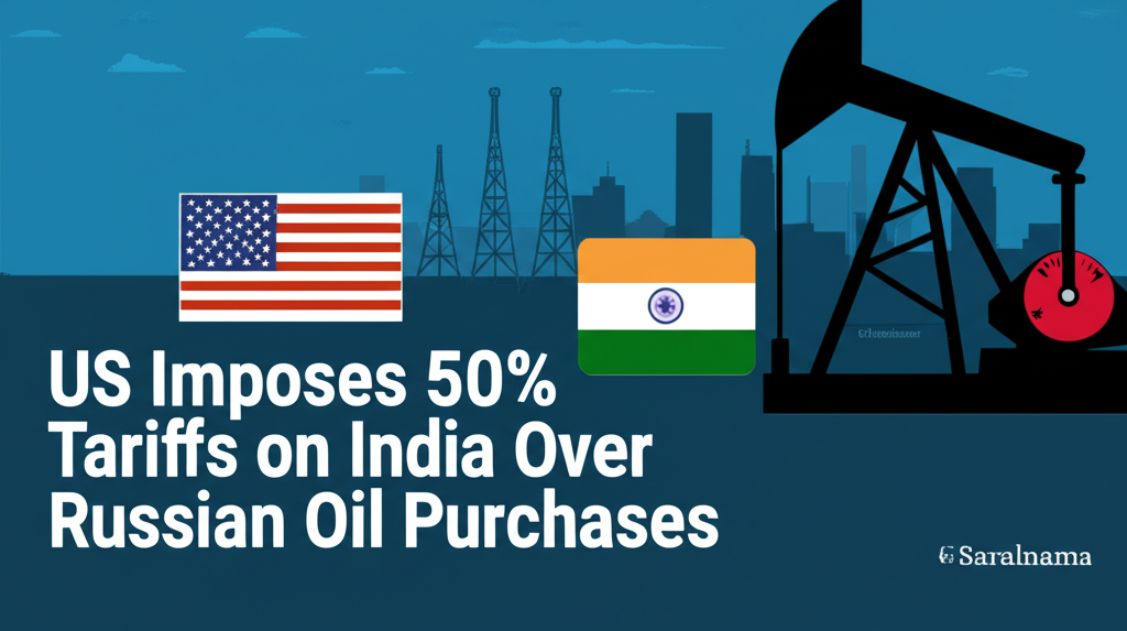 US Imposes 50% Tariffs on India Over Russian Oil Purchases