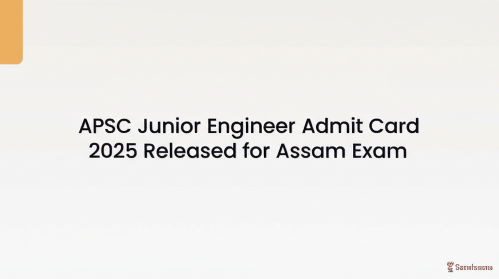 APSC Junior Engineer Admit Card 2025 Released for Assam Exam