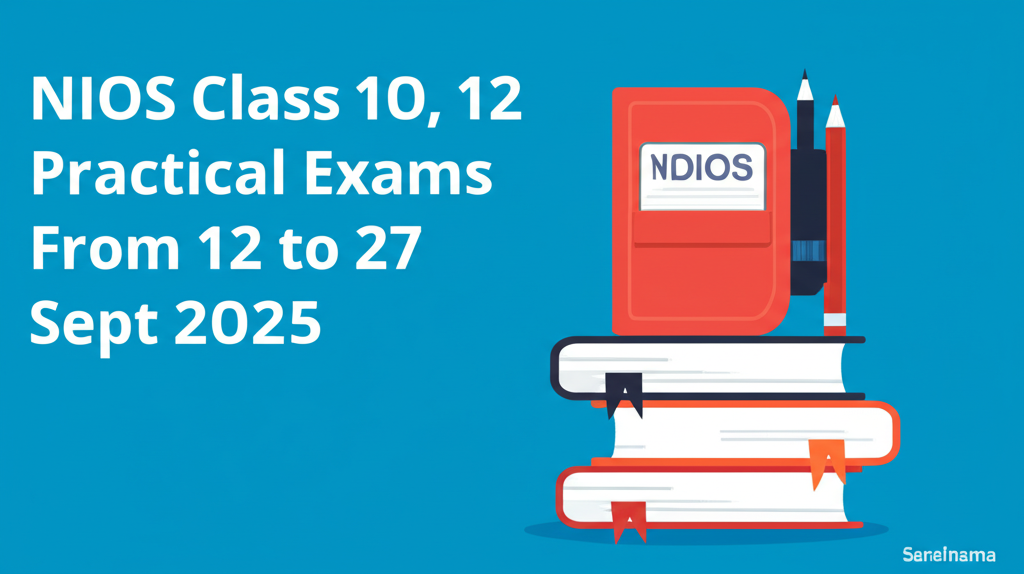 NIOS Class 10, 12 Practical Exams From 12 to 27 Sept 2025
