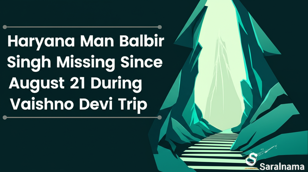 Haryana Man Balbir Singh Missing Since August 21 During Vaishno Devi Trip