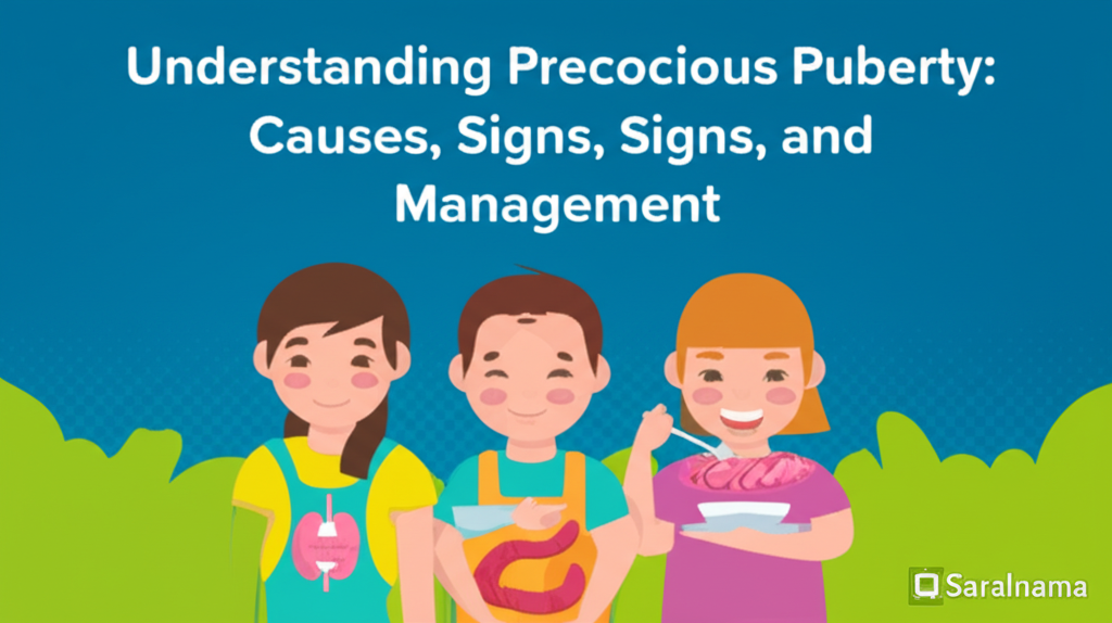 Understanding Precocious Puberty: Causes, Signs, and Management