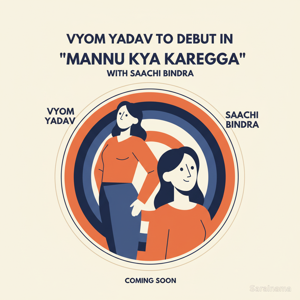 Vyom Yadav to Debut in 'Mannu Kya Karegga' with Saachi Bindra