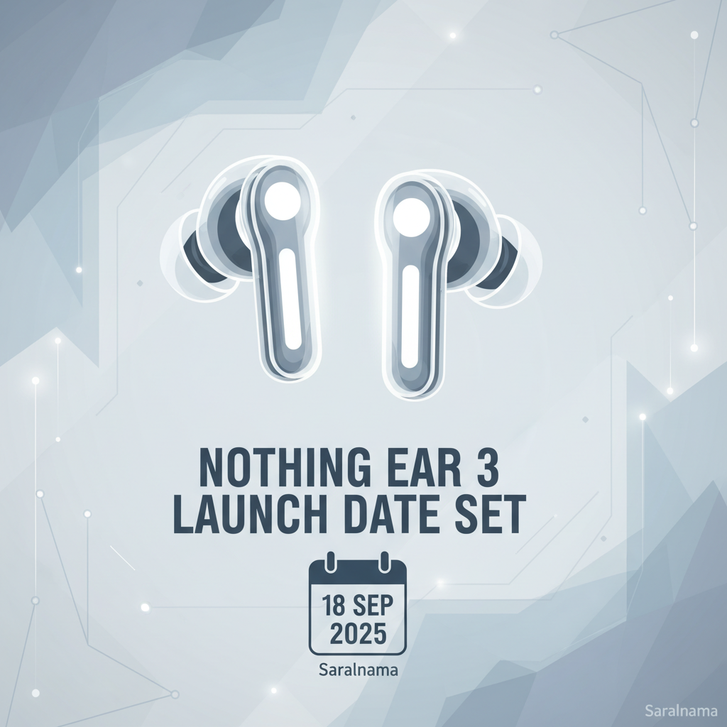 Nothing Ear 3 Launch Date Set for 18 Sep 2025
