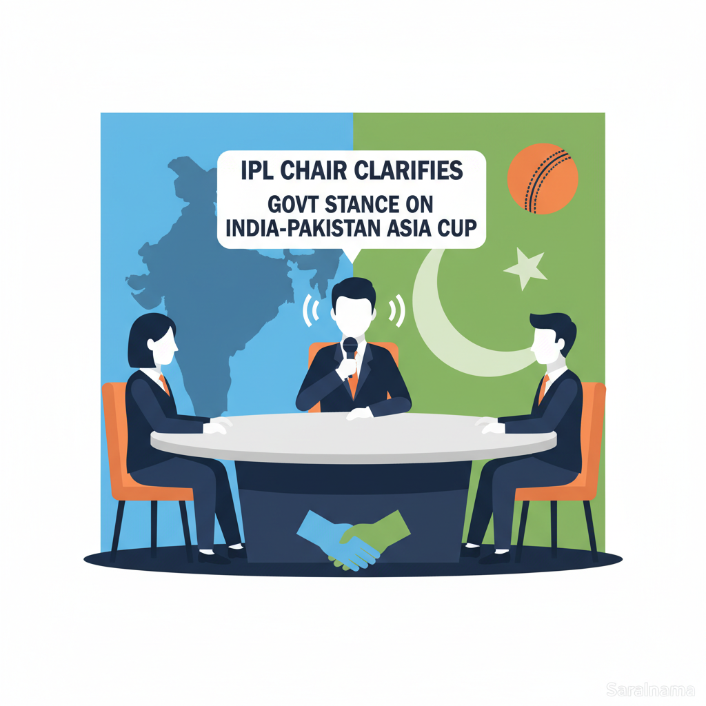 IPL Chair Clarifies Govt Stance on India-Pakistan Asia Cup Match
