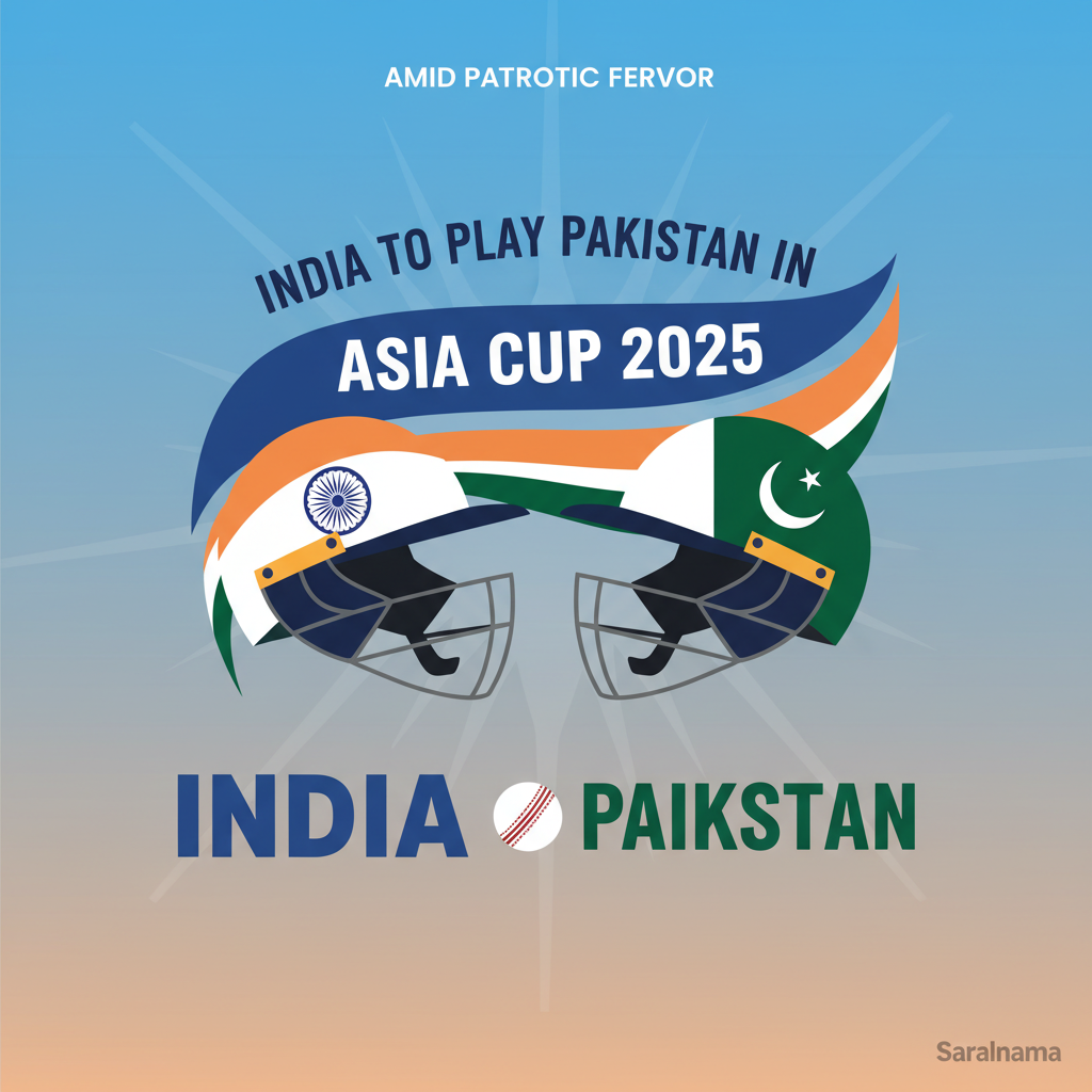 India to Play Pakistan in Asia Cup 2025 Amid Patriotic Fervor