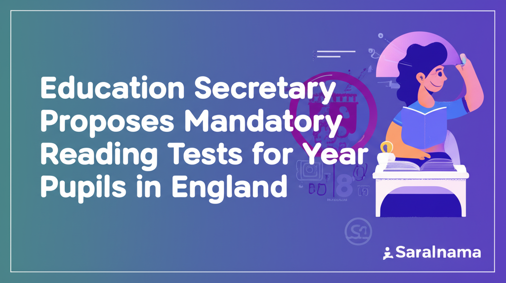 Education Secretary Proposes Mandatory Reading Tests for Year 8 Pupils in England
