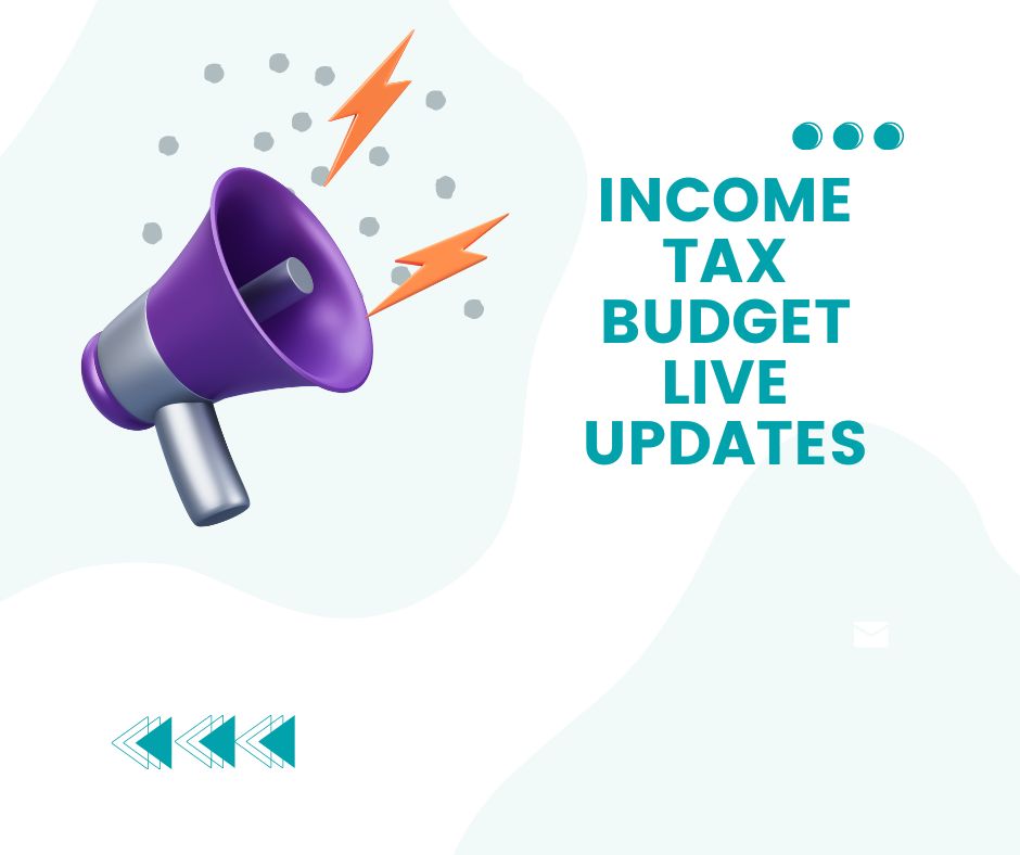 Income Tax Budget LIVE updates