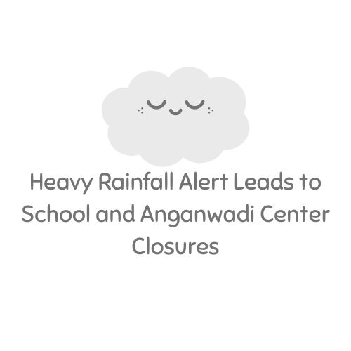 Heavy Rainfall Alert Leads to School and Anganwadi Center Closures