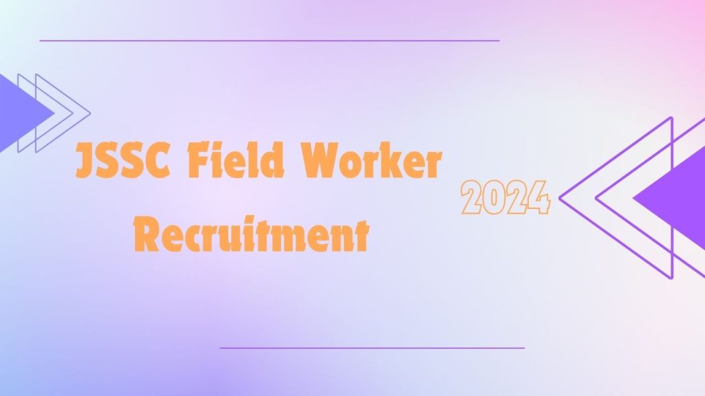 JSSC Field Worker Recruitment 2024